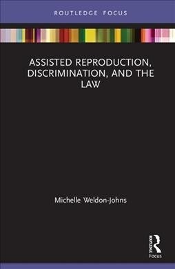 Assisted Reproduction, Discrimination, and the Law (Hardcover)