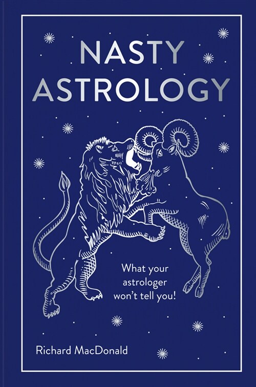 Nasty Astrology : What your astrologer wont tell you! (Hardcover)