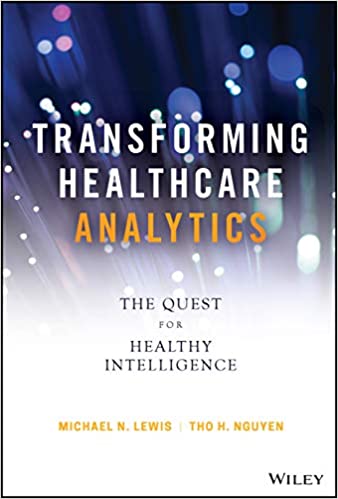 Transforming Healthcare Analytics: The Quest for Healthy Intelligence (Hardcover)