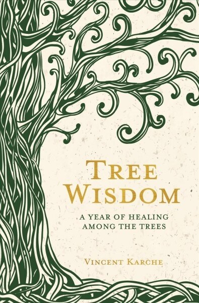 Tree Wisdom : A Year of Healing Among the Trees (Paperback)