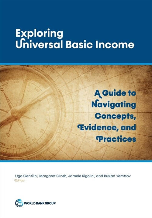 Exploring Universal Basic Income: A Guide to Navigating Concepts, Evidence, and Practices (Paperback)