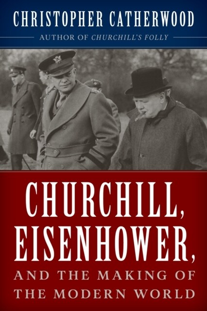 [중고] Churchill, Eisenhower, and the Making of the Modern World (Hardcover)