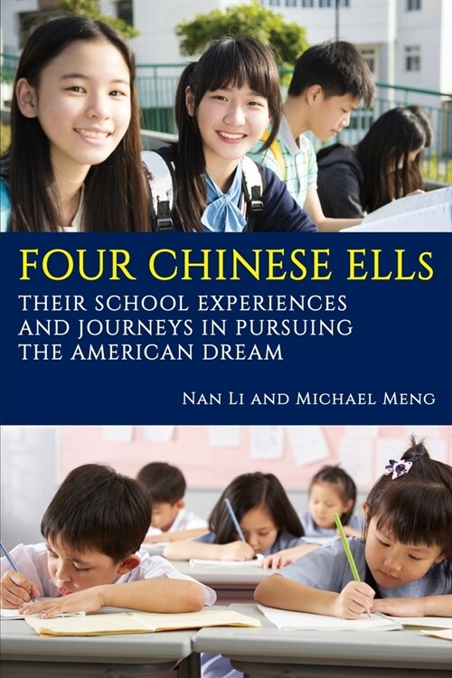 Four Chinese ELLs: Their School Experiences and Journeys in Pursuing the American Dream (Paperback)