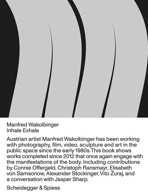 Manfred Wakolbinger: Inhale--Exhale.--Sculptures, Photographs, Installations, Videos 2012-2019 (Hardcover)