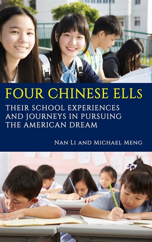 Four Chinese ELLs: Their School Experiences and Journeys in Pursuing the American Dream (hc) (Hardcover)