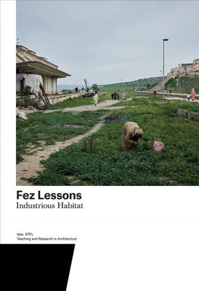 Fez Lessons: Industrious Habitat Volume 7 (Paperback)