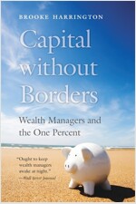 Capital Without Borders: Wealth Managers and the One Percent (Paperback)