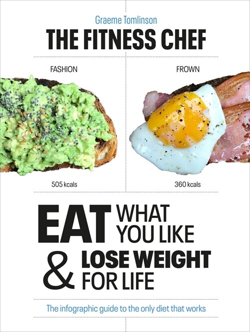 THE FITNESS CHEF : Eat What You Like & Lose Weight For Life - The infographic guide to the only diet that works (Hardcover)