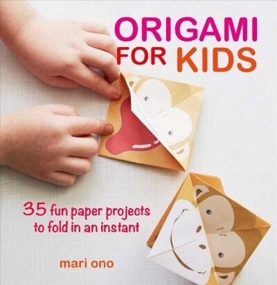 Origami for Kids : 35 Fun Paper Projects to Fold in an Instant (Paperback)