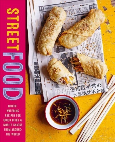 Street Food : Mouth-Watering Recipes for Quick Bites and Mobile Snacks from Around the World (Hardcover)