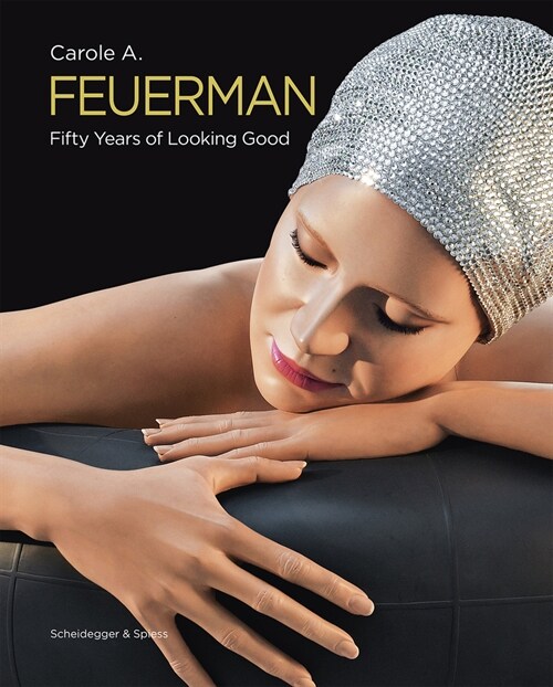 Carole A. Feuerman: Fifty Years of Looking Good (Hardcover)