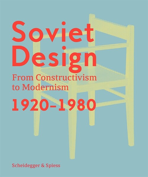 Soviet Design: From Constructivism to Modernism 1920-1980 (Hardcover)