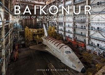 Baikonur: Vestiges of the Soviet Space Program (Hardcover)