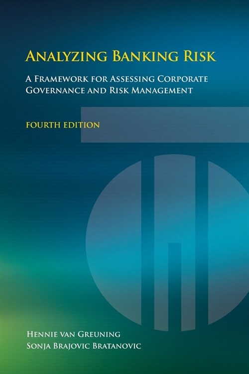 Analyzing Banking Risk (Fourth Edition): A Framework for Assessing Corporate Governance and Risk Management (Paperback, 4)