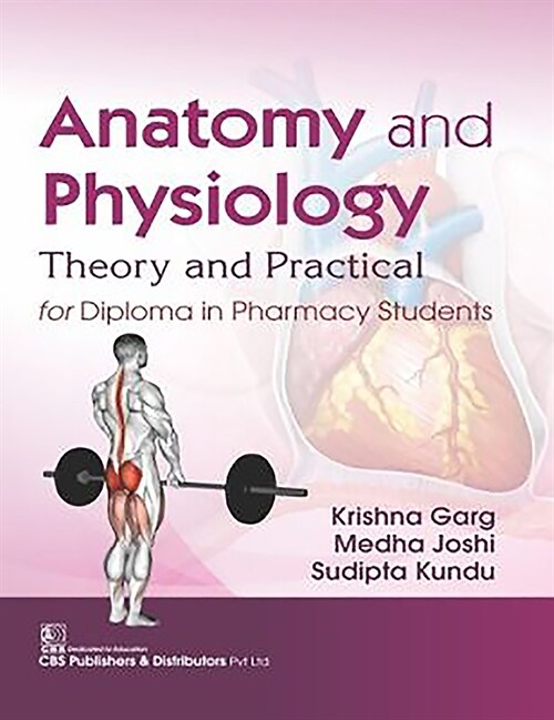 Anatomy and Physiology: Theory and Practical for Diploma in Pharmacy Students (Paperback)
