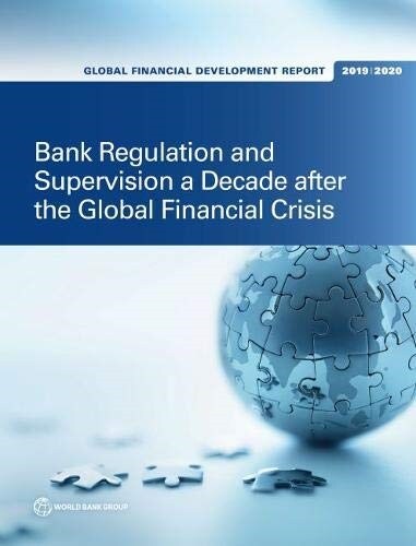 Global Financial Development Report 2019/2020: Bank Regulation and Supervision a Decade After the Global Financial Crisis (Paperback)