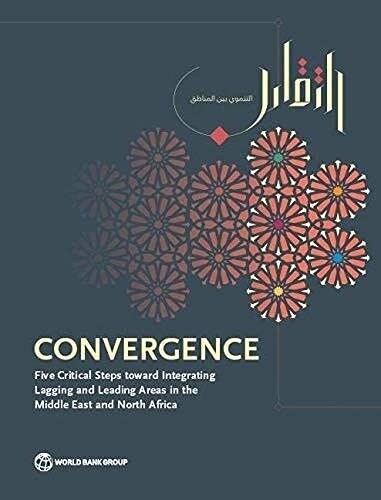 Convergence: Five Critical Steps Toward Integrating Lagging and Leading Areas in the Middle East and North Africa (Paperback)