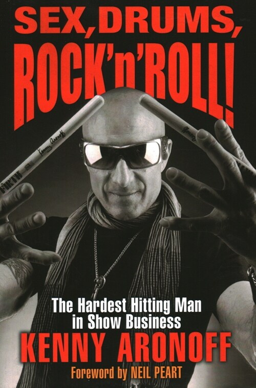 Sex, Drums, Rock n Roll!: The Hardest Hitting Man in Show Business (Paperback)