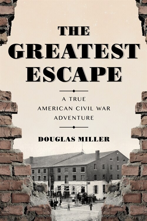 The Greatest Escape: A True American Civil War Adventure (Hardcover)