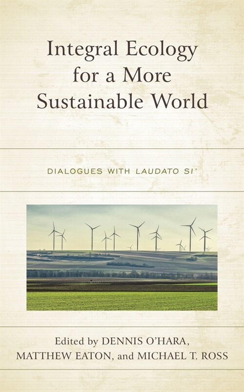 Integral Ecology for a More Sustainable World: Dialogues with Laudato Si (Hardcover)
