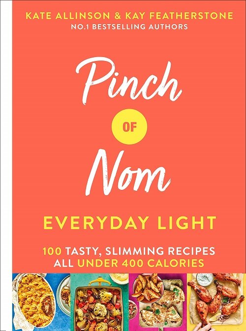 Pinch of Nom Everyday Light : 100 Tasty, Slimming Recipes All Under 400 Calories (Hardcover)