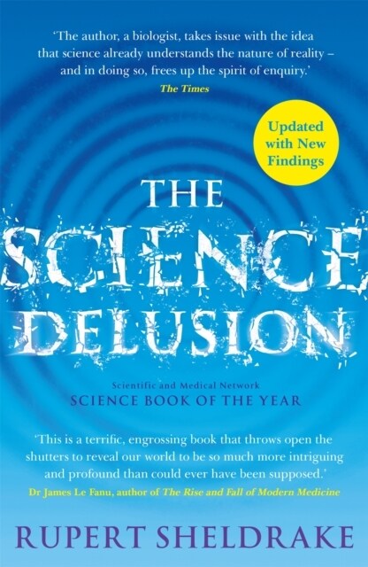 The Science Delusion : Freeing the Spirit of Enquiry (NEW EDITION) (Paperback)