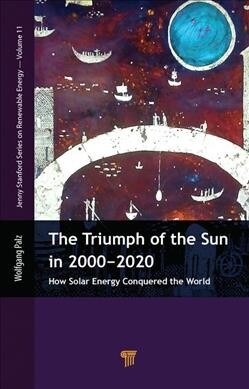 The Triumph of the Sun in 2000-2020: How Solar Energy Conquered the World (Hardcover)