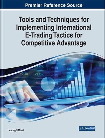 Tools and Techniques for Implementing International E-Trading Tactics for Competitive Advantage (Hardcover)
