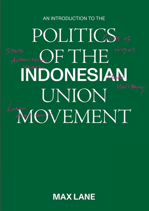 An Introduction to the Politics of the Indonesian Union Movement (Paperback)