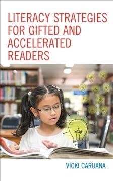 Literacy Strategies for Gifted and Accelerated Readers: A Guide for Elementary and Secondary School Educators (Paperback)