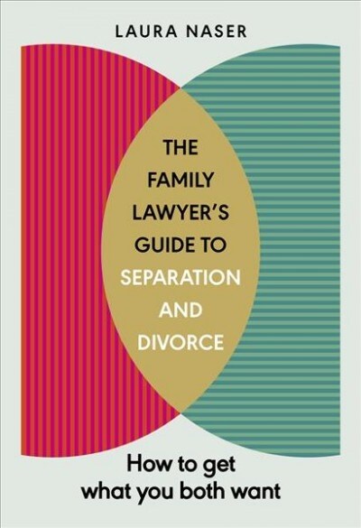 The Family Lawyer’s Guide to Separation and Divorce : How to Get What You Both Want (Paperback)