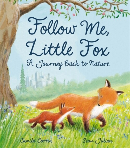 Follow Me, Little Fox : A Journey Back to Nature (Paperback)