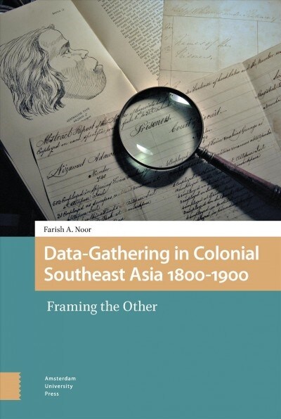 Data-Gathering in Colonial Southeast Asia 1800-1900: Framing the Other (Hardcover)