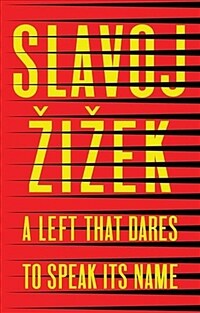 A Left that Dares to Speak Its Name : 34 Untimely Interventions (Paperback)
