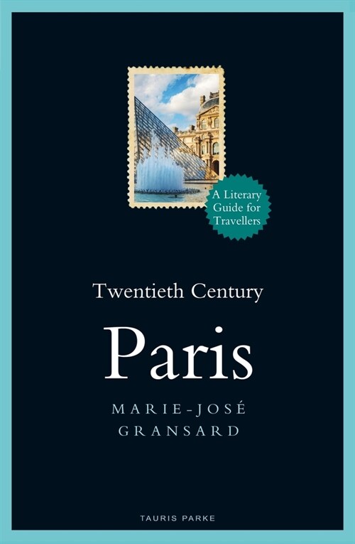 Twentieth Century Paris : 1900-1950: A Literary Guide for Travellers (Hardcover)