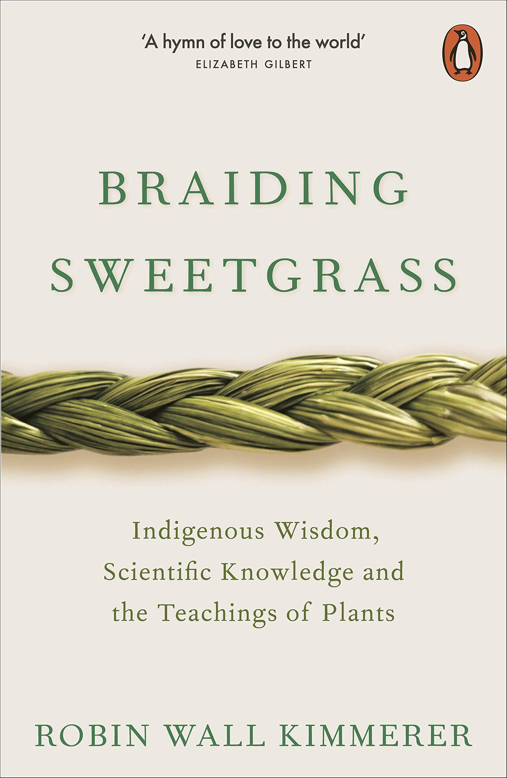 Braiding Sweetgrass : Indigenous Wisdom, Scientific Knowledge and the Teachings of Plants (Paperback)