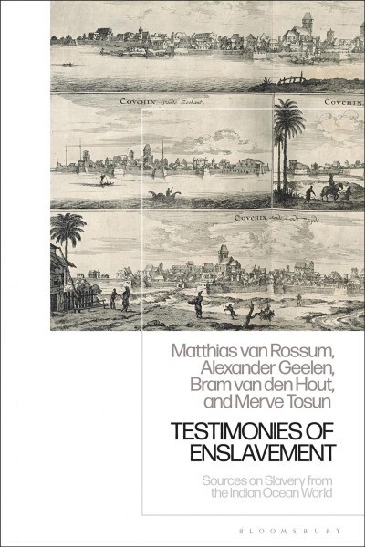 Testimonies of Enslavement : Sources on Slavery from the Indian Ocean World (Hardcover)