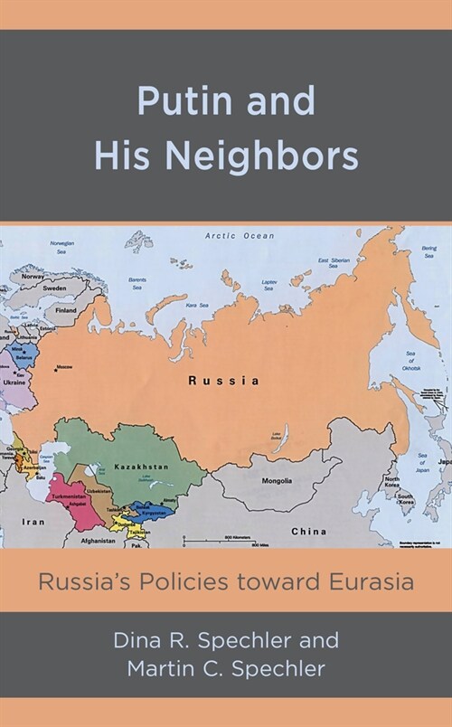 Putin and His Neighbors: Russias Policies Toward Eurasia (Hardcover)