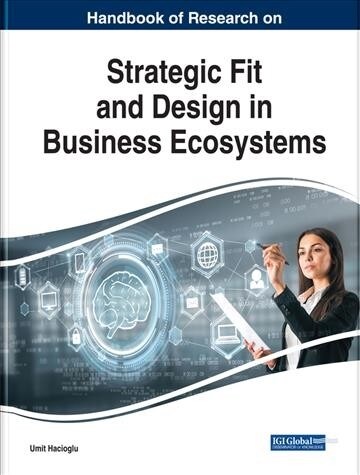 Handbook of Research on Strategic Fit and Design in Business Ecosystems (Hardcover)