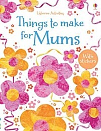 Things to Make and Do for Mums (Paperback)