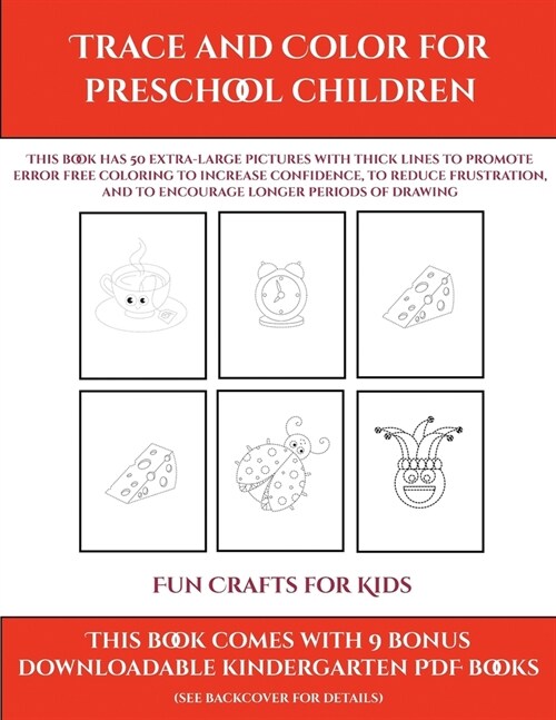 Fun Crafts for Kids (Trace and Color for preschool children): This book has 50 extra-large pictures with thick lines to promote error free coloring to (Paperback)