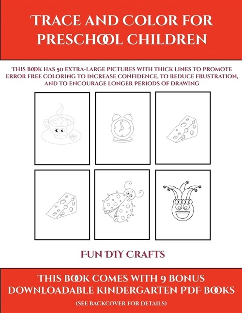 Fun DIY Crafts (Trace and Color for preschool children): This book has 50 extra-large pictures with thick lines to promote error free coloring to incr (Paperback)