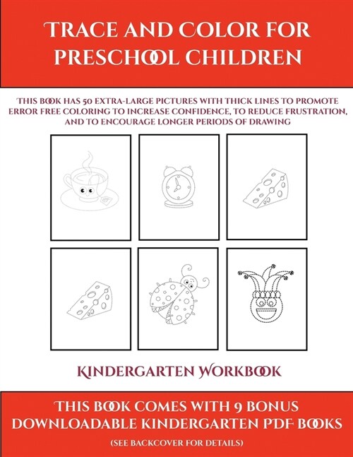 Kindergarten Workbook (Trace and Color for preschool children): This book has 50 extra-large pictures with thick lines to promote error free coloring (Paperback)