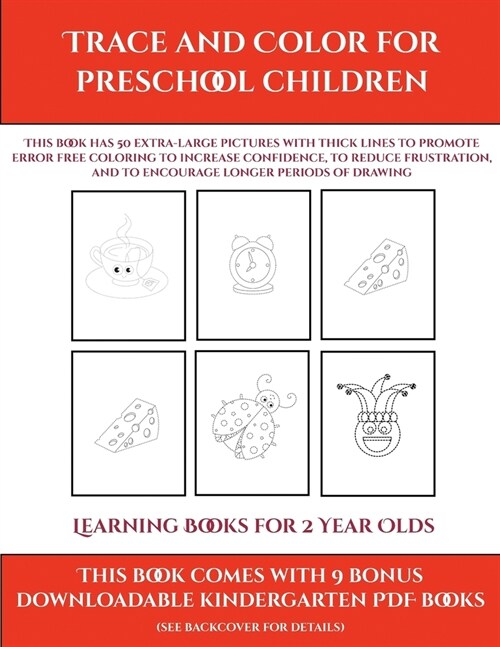Learning Books for 2 Year Olds (Trace and Color for preschool children): This book has 50 extra-large pictures with thick lines to promote error free (Paperback)