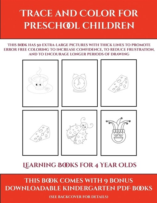 Learning Books for 4 Year Olds (Trace and Color for preschool children): This book has 50 extra-large pictures with thick lines to promote error free (Paperback)