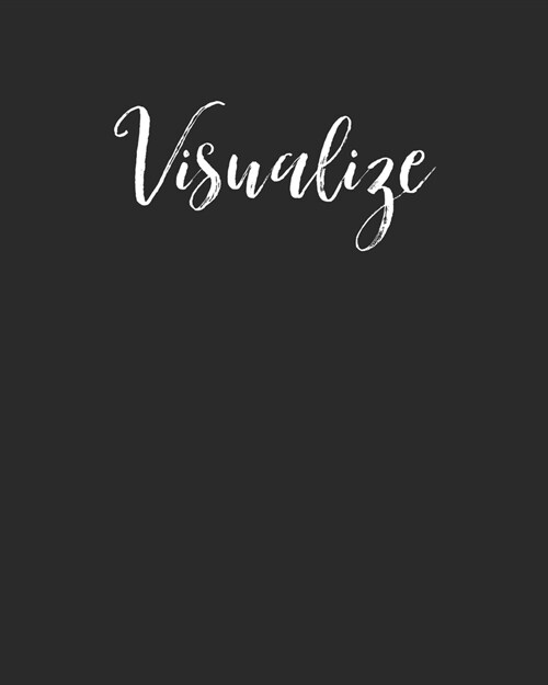 Visualize: Law Of Attraction Journal/Vision Board Book/Planner/Visualization And Positive Affirmations Journal/ Mantra Scripting/ (Paperback)