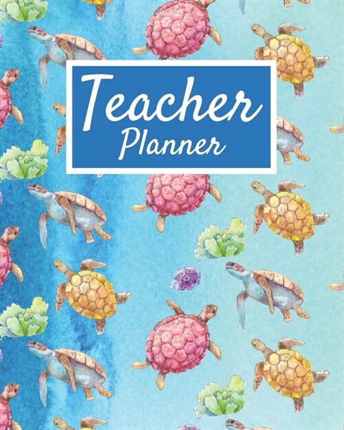 Teacher Planner: Turtle Daily Organizer For Lesson Planning Academic Year 2019-2020 (Paperback)