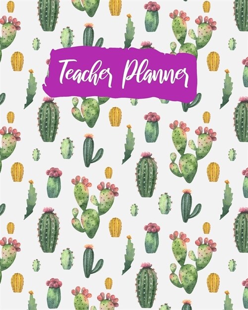 Teacher Planner: Cactus Daily Organizer For Lesson Planning Academic Year 2019-2020 (Paperback)