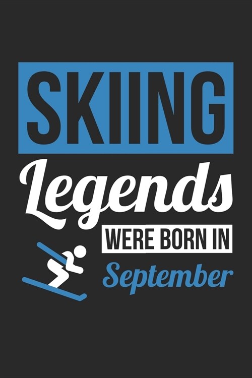 Skiing Legends Were Born In September - Skiing Journal - Skiing Notebook - Birthday Gift for Skier: Unruled Blank Journey Diary, 110 blank pages, 6x9 (Paperback)