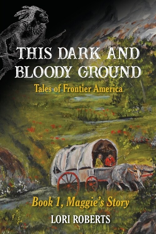 This Dark and Bloody Ground: Tales of Frontier America, Book 1, Maggies Story (Paperback)